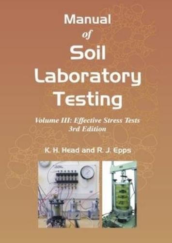 Manual of Soil Laboratory Testing, Volume Three: Effective Stress Tests