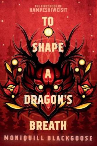 To Shape a Dragon's Breath: The First Book of Nampeshiweisit (Nampeshiweisit, 1