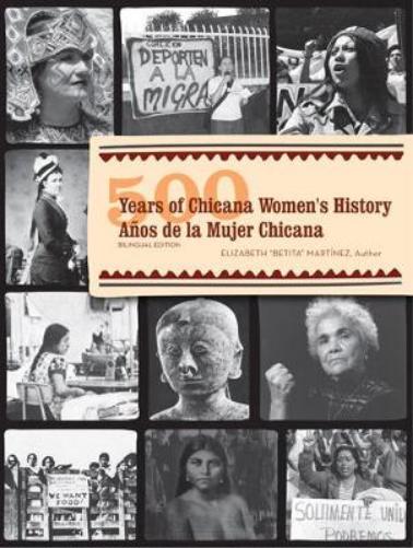 500 Years of Chicana Women's History / 500 años De La Mujer Chicana