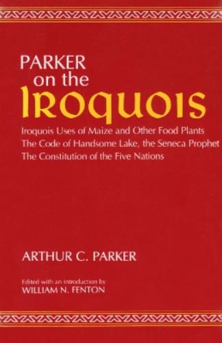 On the Iroquois with Code of Handsome Lake and Seneca Prophet and Constitution of the Five Nations