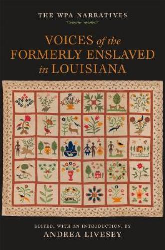 Voices of the Formerly Enslaved in Louisiana