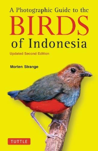 A Photographic Guide to the Birds of Indonesia