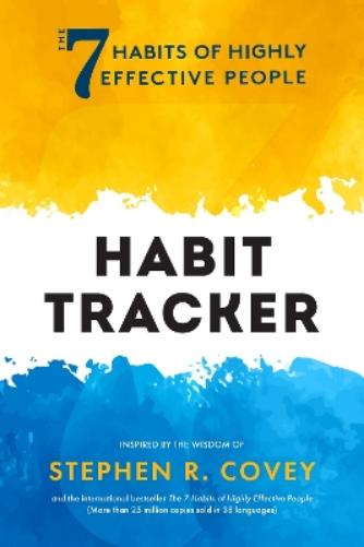 The 7 Habits of Highly Effective People: Habit Tracker