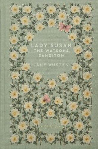 Lady Susan . the Watsons. Sanditon