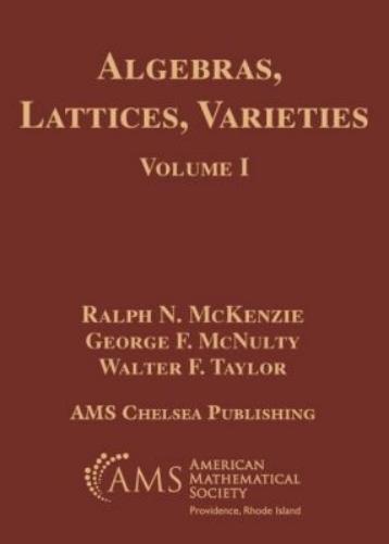 Algebras, Lattices, Varieties, Volume I: 1 (AMS Chelsea Publishing