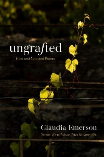 Ungrafted: New and Selected Poems (Southern Messenger Poets