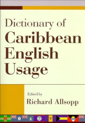 Dictionary of Caribbean English Usage with a French and Spanish Supplement