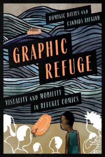 Graphic Refuge: Visuality and Mobility in Refugee Comics: 2 (Crossing Lines