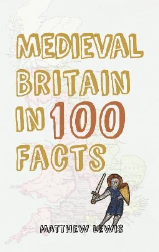 Medieval Britain in 100 Facts