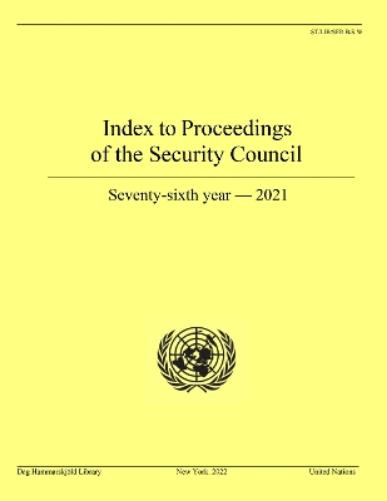 Index to proceedings of the Security Council: seventy-sixth year - 2021 (Bibliographical series, S.58