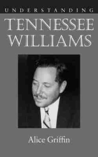 Understanding Tennessee Williams