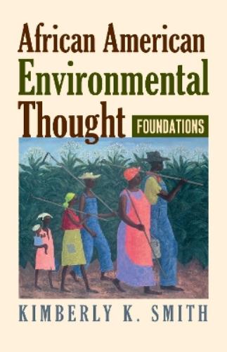 African American Environmental Thought: Foundations (American Political Thought