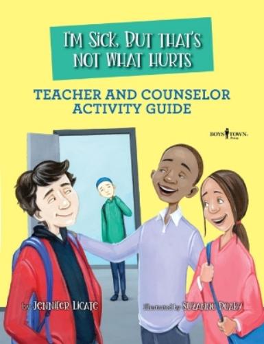 I'm Sick, But That's Not What Hurts Teacher and Counselor Activity Guide