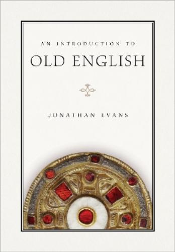 An Introduction to Old English (Introductions to Older Languages
