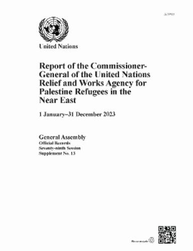 Report of the Commissioner-General of the United Nations Relief and Works Agency for Palestine Refugees in the Near East