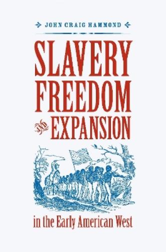 Slavery, Freedom, and Expansion in the Early American West