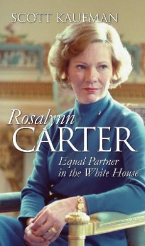 Rosalynn Carter: Equal Partner in the White House (Modern First Ladies