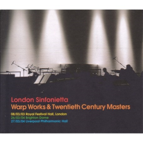 Warp Works and 20th Century Masters (London Sinfonietta)