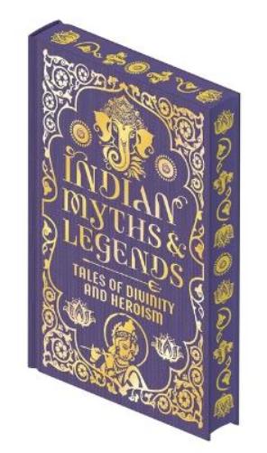 Indian Myths & Legends: Tales of Divinity and Heroism (Collectible Myths and Legends