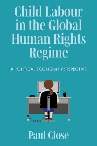 Child Labour in the Global Human Rights Regime
