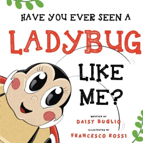 Have You Ever Seen a Ladybug Like Me?