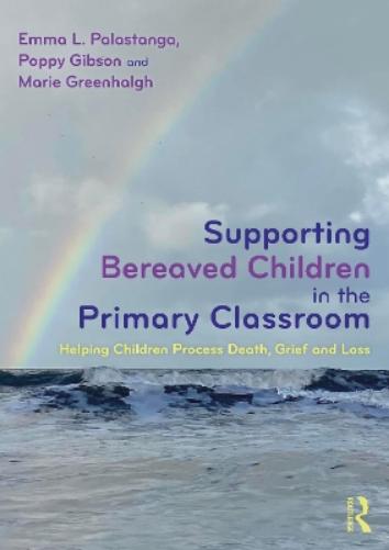 Supporting Bereaved Children in the Primary Classroom