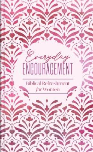 Everyday Encouragement: Biblical Refreshment for Women (Spiritual Refreshment for Women