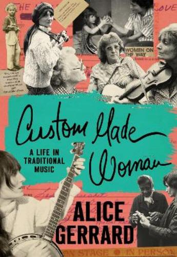Custom Made Woman: A Life in Traditional Music (American Music: New Roots