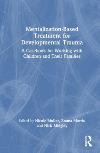 Mentalization-Based Treatment for Developmental Trauma