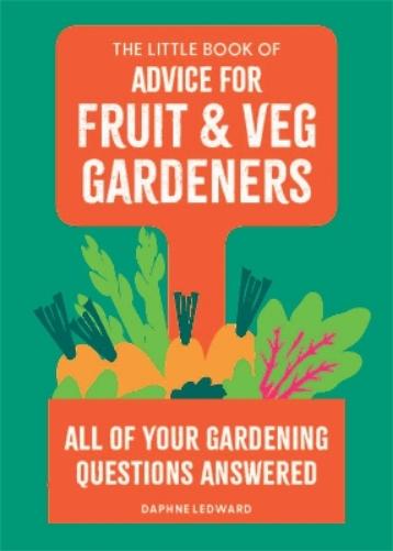 The Little Book of Advice for Fruit & Veg Gardeners