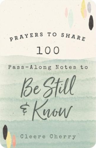 100 Pass-Along Notes to Be Still and Know