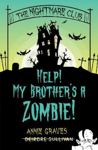 The Nightmare Club: Help! My Brother's a Zombie