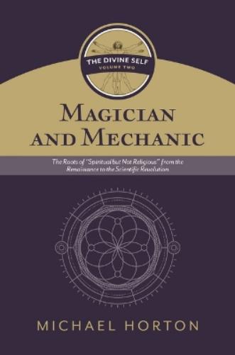 Magician and Mechanic (the Divine Self, Vol. 2)