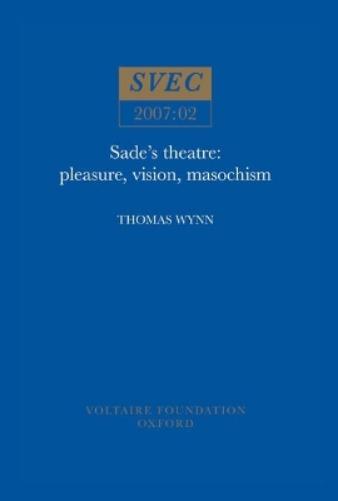 Sade's Theatre: Pleasure, Vision, Masochism