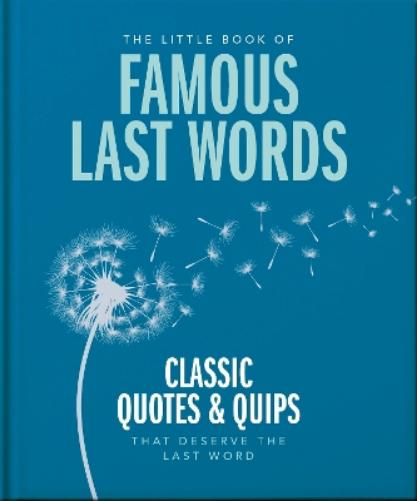 The Little Book of Famous Last Words