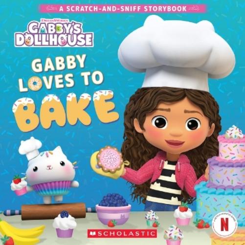 Gabby Loves to Bake: A Scratch-And-Sniff Storybook (Gabby's Dollhouse