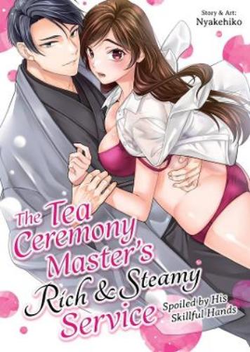 The Tea Ceremony Master's Rich and Steamy Service: Spoiled by His Skillful Hands