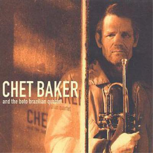 Chet Baker And The Boto Brazilian Quartet