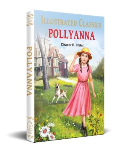 Pollyanna : illustrated Abridged Children Classics English Novel with Review Questions (Illustrated Classics