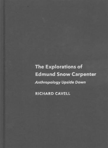 The Explorations of Edmund Snow Carpenter