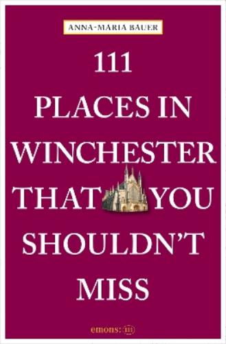 111 Places in Winchester That You Shouldn't Miss