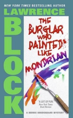 The Burglar Who Painted Like Mondrian (Bernie Rhodenbarr Book 5