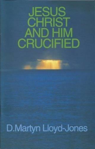 Jesus Christ and Him Crucified