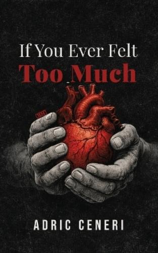 If You Ever Felt Too Much