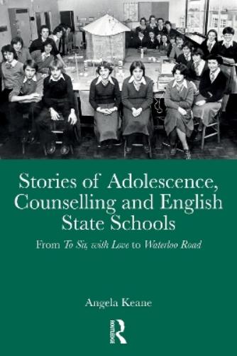 Stories of Adolescence, Counselling and English State Schools From To Sir, with Love to Waterloo Road
