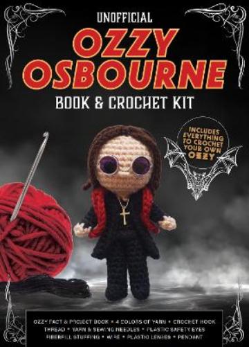 Unofficial Ozzy Osbourne Book and Crochet Kit: Includes Everything to Crochet Your Own Ozzy (Unofficial Personality Crochet Kits