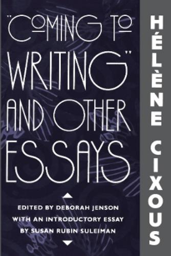 “Coming to Writing” and Other Essays