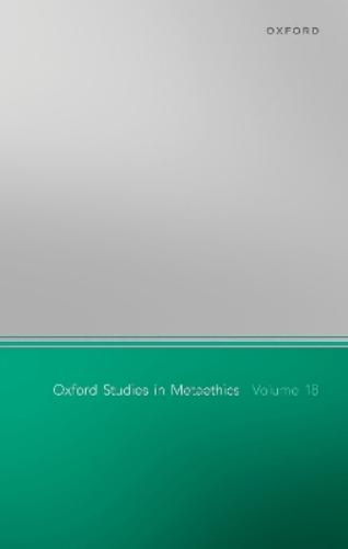 Oxford Studies in Metaethics Volume 18