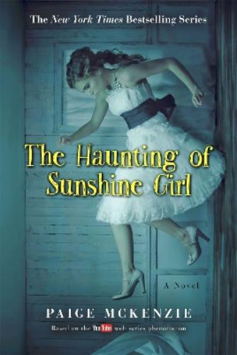 The Haunting of Sunshine Girl: Book One (The Haunting of Sunshine Girl Series, 1