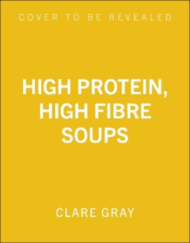 High Protein, High Fibre Soups